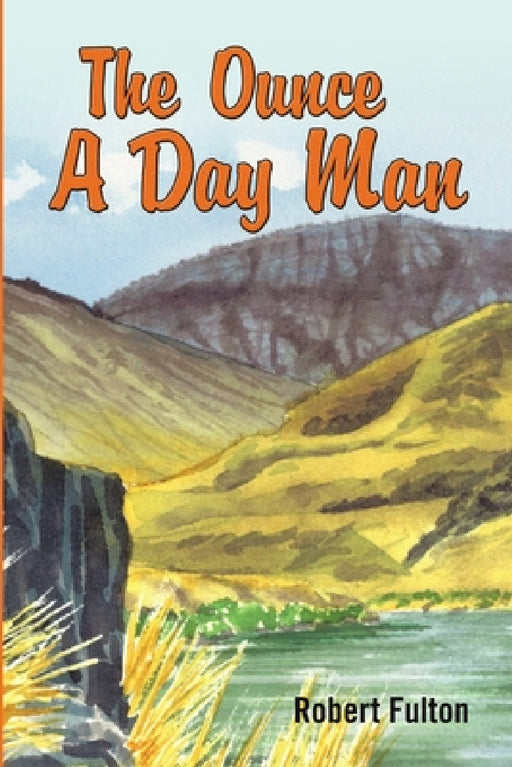 The Ounce A Day Man by Robert Fulton