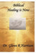 Biblical Healing Is Now by Glenn Harrison