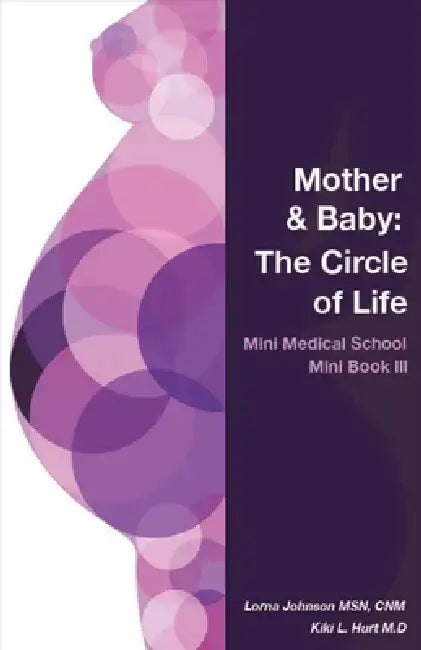 Mother & Baby: The Circle of Life by Kiki L. Hurt M. D.