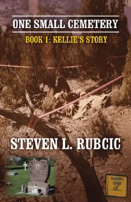 One Small Cemetery: Book 1: Kellie's Story by Steven Rubcic