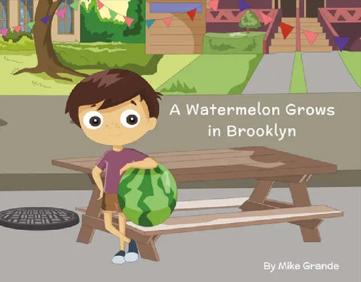 A Watermelon Grows in Brooklyn by Mike Grande