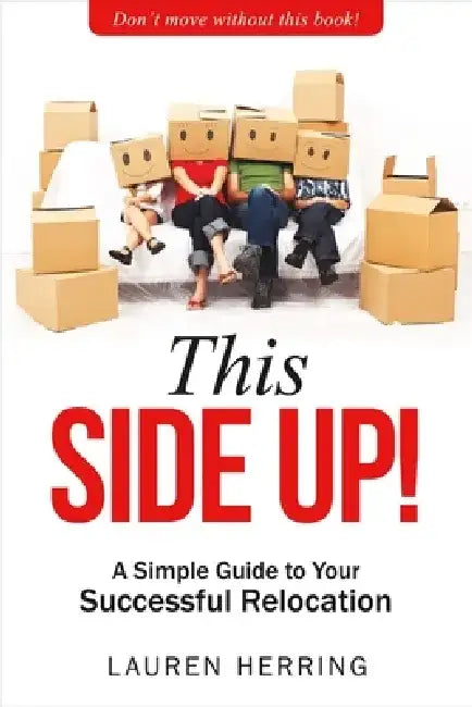 This Side Up: Simple Guide to Your Successful Relocation by Lauren Herring