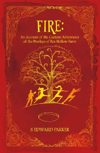 Fire: An Account of the Curious Adventures of the Presleys of Fox Hollow Farm by S. Edward Parker