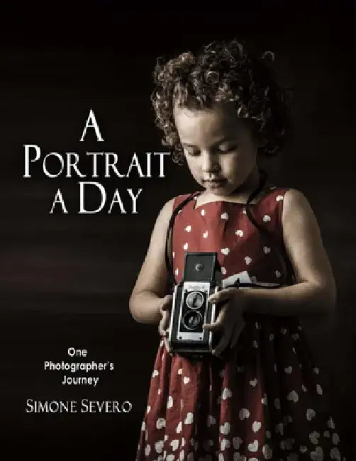 A Portrait a Day: One Photographer's Journey by Simone Severo
