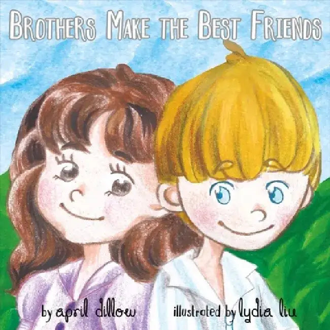 Brothers Make the Best Friends by April Dillow