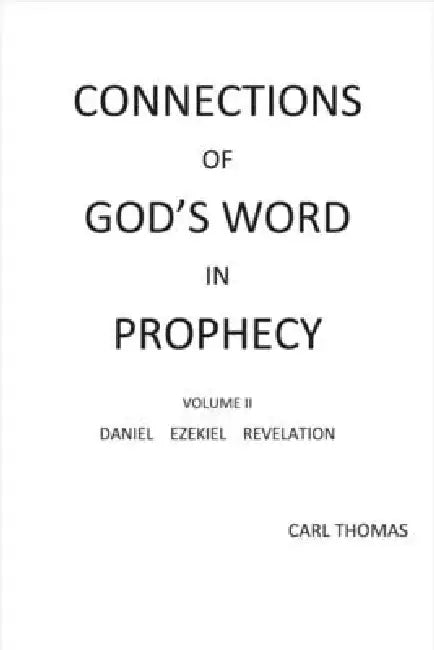 Connections of God's Word in Prophecy Volume II by Carl Thomas