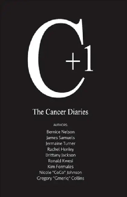The Cancer Diaries: C+1 by Bernice Nelson