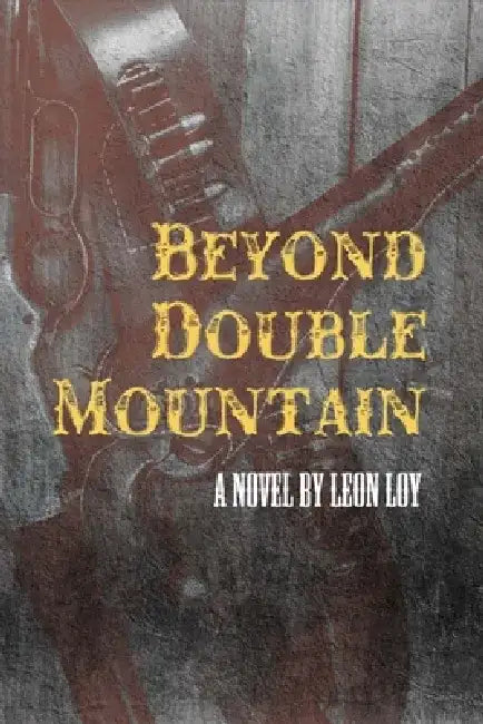 Beyond Double Mountain by Leon Loy