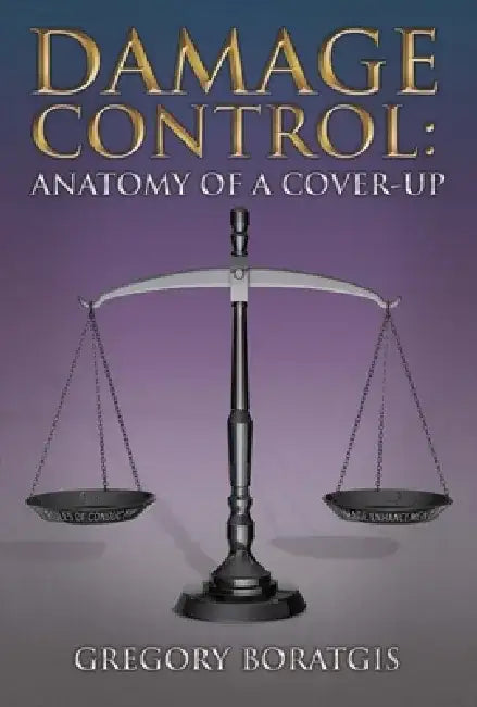 Damage Control: Anatomy of a Cover-Up by Gregory Boratgis