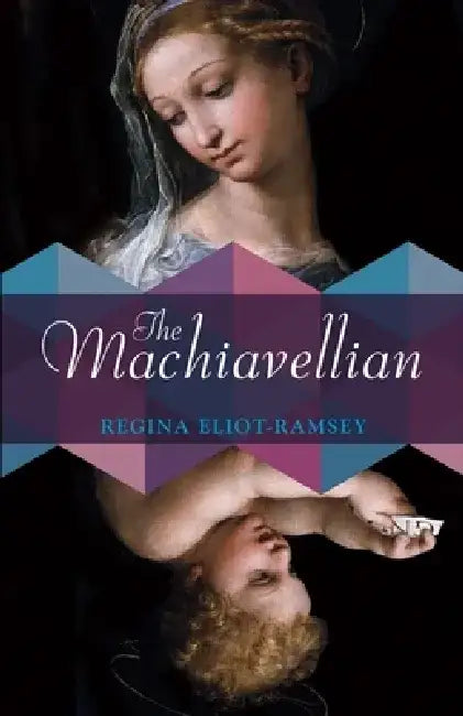 The Machiavellian by Regina Eliot-Ramsey