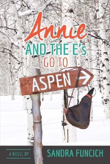 Annie and the E's Go to Aspen by Sandra Funcich