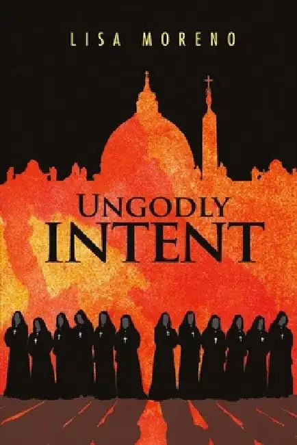 Ungodly Intent by Lisa Moreno