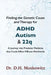 Finding the Genetic Cause and Therapy for ADHD, Autism and 22q: A Journey Into Precision Medicine That Could Affect Millions Worldwide by D. H. Moskowitz