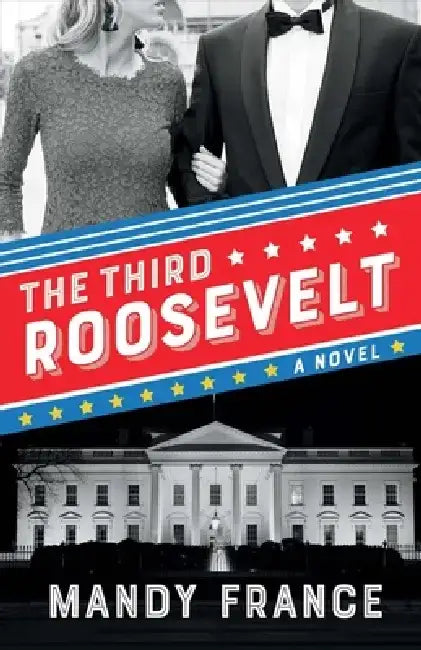 The Third Roosevelt by Mandy France
