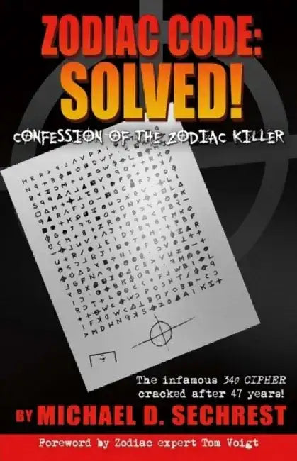 Zodiac Code: Solved! Confession of the Zodiac Killer: Confession of the Zodiac Killer by Michael D. Sechrest