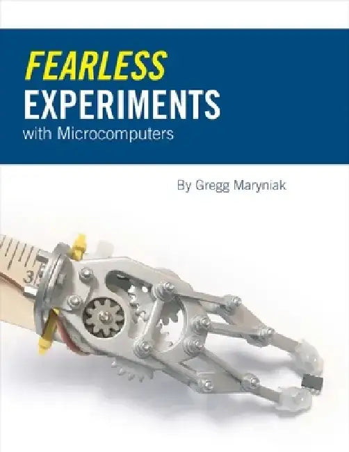 Fearless Experiments with Microcomputers by Gregg Maryniak