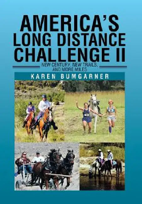America's Long Distance Challenge II: New Century, New Trails, and More Miles by Karen Bumgarner