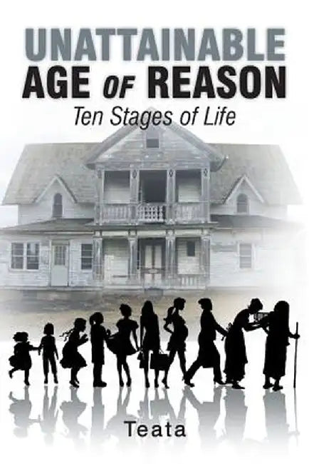 Unattainable Age of Reason: Ten Stages of Life by Teata