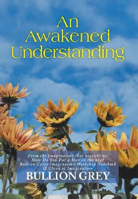 An Awakened Understanding by Bullion Grey