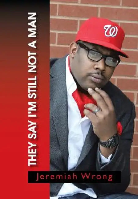 They Say I'm Still Not a Man by Jeremiah Wrong