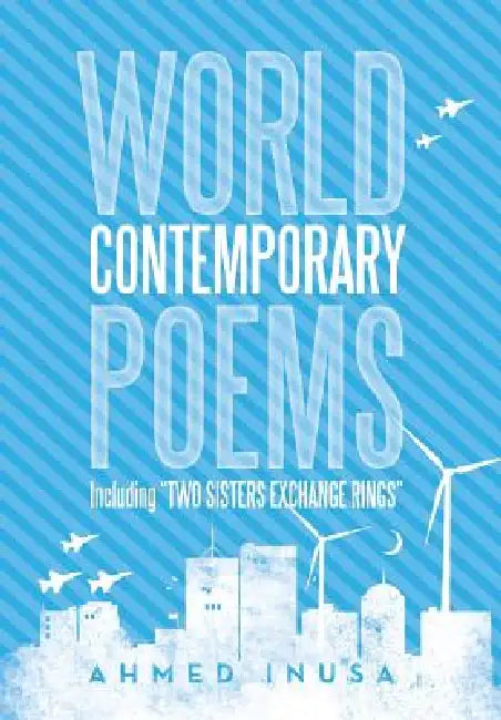 World Contemporary Poems Including Two Sisters Exchange Rings by Ahmed Inusa