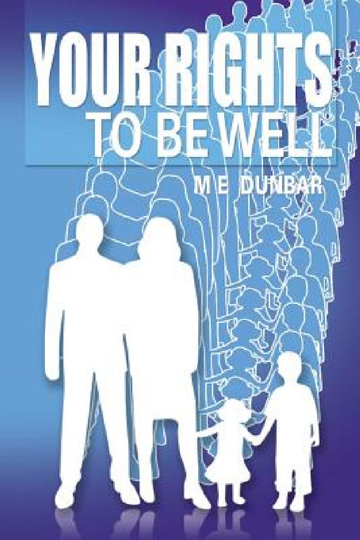 Your Rights to Be Well by M. E. Dunbar