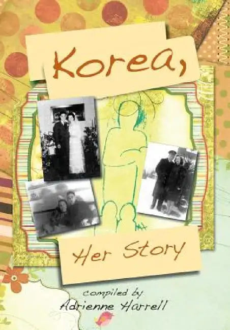 Korea, Her Story by Adrienne Harrell