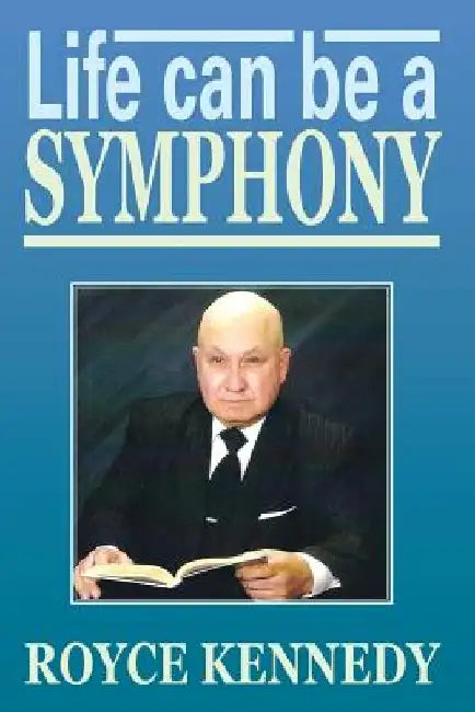 Life Can Be a Symphony by Royce Kennedy