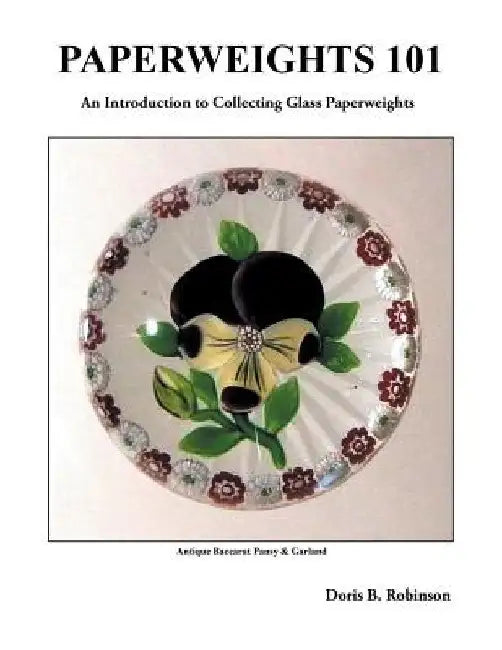 Paperweights 101 by Doris B. Robinson