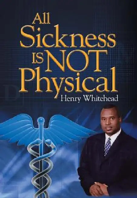 All Sickness Is Not Physical by Henry Whitehead