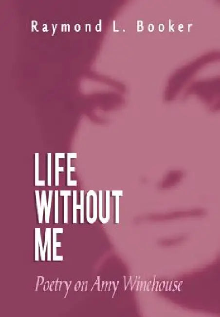 Life Without Me by Raymond L. Booker