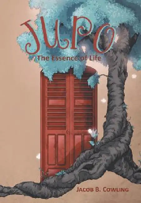 Jupo: The Essence of Life by Jacob B. Cowling