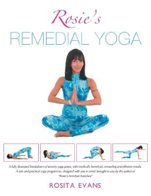 Rosie's Remedial Yoga (Full Color Edition) by Rosita Evans