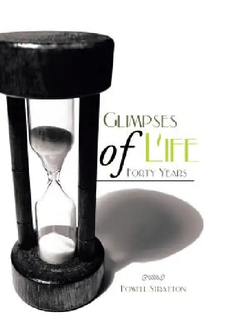 Glimpses of Life Forty Years by Lowell Stratton