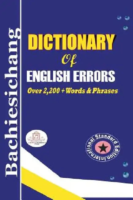 Bachiesichang Dictionary of English Errors by King Sulleyman D. Bachiesichang