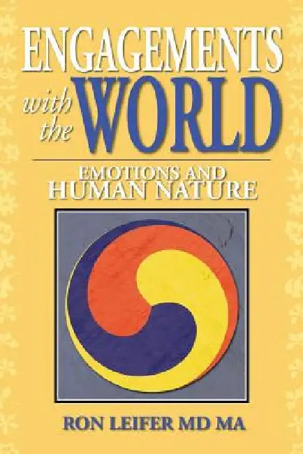 Engagements with the World: Emotions and Human Nature by Ron Leifer Ma