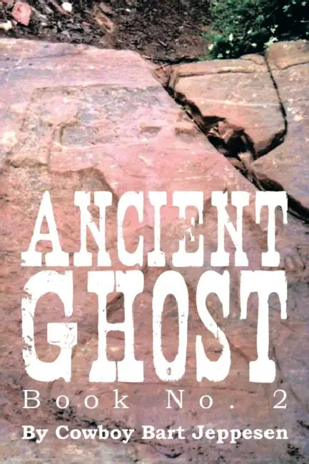 Ancient Ghost Book No. 2 by Cowboy Bart Jeppesen