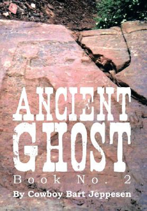 Ancient Ghost Book No. 2 by Cowboy Bart Jeppesen