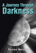 A Journey Through Darkness by Terese Weitzel