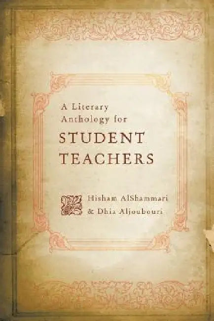 A Literary Anthology for Student Teachers by Hisham Alshammari