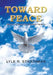 Toward Peace by Lyle R. Strathman
