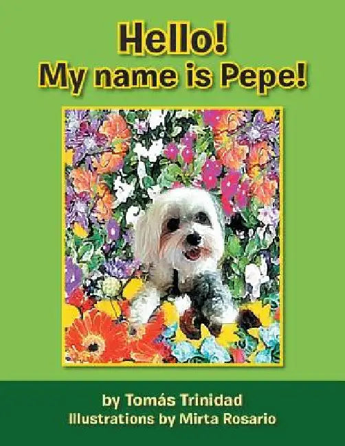 Hello! My Name Is Pepe! by Tomas Trinidad