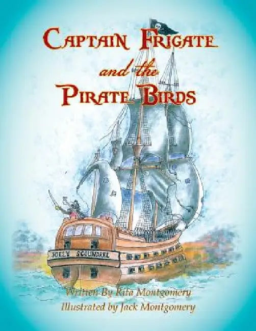 Captain Frigate and the Pirate Birds by Rita Montgomery