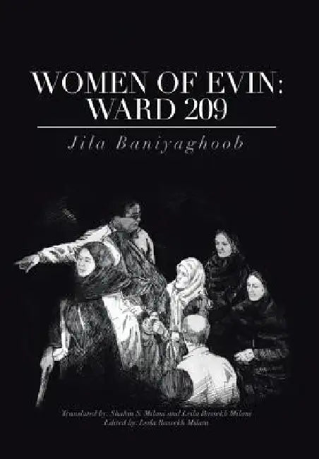 Women of Evin: Ward 209 by Jila Baniyaghoob