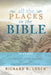 All the Places in the Bible: An A-Z Guide to the Countries, Cities, Villages, and Other Places Mentioned in Scripture by Richard R. Losch
