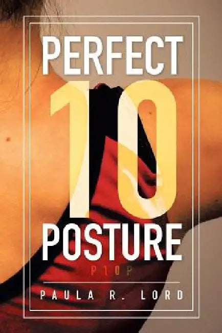 Perfect 10 Posture: Applying Pilates and Posture Training for Success in Gymnastics (and Other Sports) by Paula R. Lord