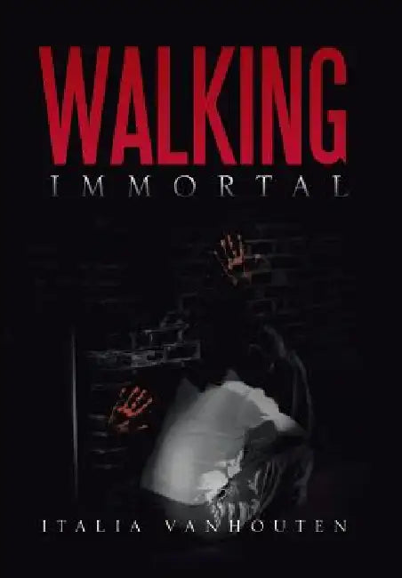 Walking Immortal by Italia Vanhouten