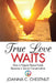 True Love Waits: How a Hippie Peace Freak Became a Social Conservative by Joanna C. Chestnut