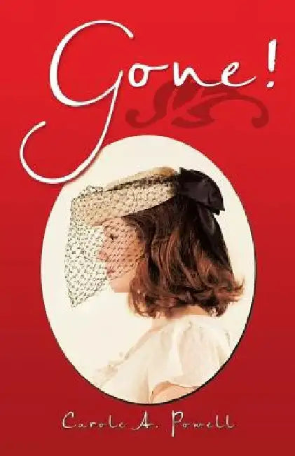 Gone! by Carole A. Powell