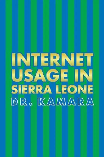 Internet Usage in Sierra Leone by Dr Kamara